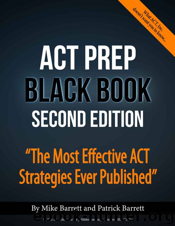 ACT Prep Black Book: The Most Effective ACT Strategies Ever Published by Mike Barrett & Patrick Barrett