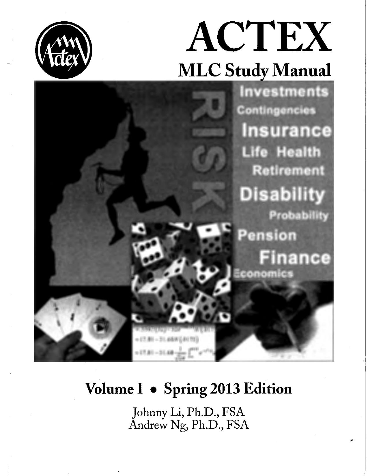 ACTEX Study Manual: SOA Exam MLC - Spring 2013 Edition by Ph.D. FSA Johnny Li Ph.D. FSA Andrew Ng
