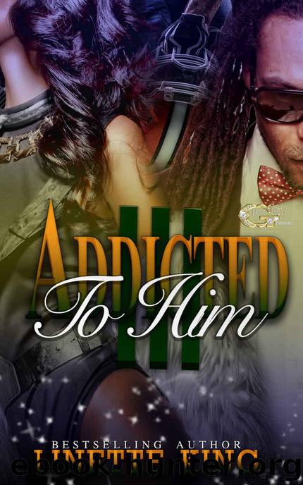 ADDICTED TO HIM 3 by King Linette