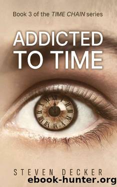 ADDICTED TO TIME: A TIME TRAVEL NOVEL (TIME CHAIN Book 3) by STEVEN DECKER