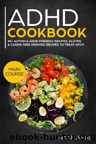 ADHD Cookbook: MAIN COURSE â 80+ Effective recipes designed to improve focus, self control and execution skills (Autism & ADD friendly recipes) by Noah Jerris