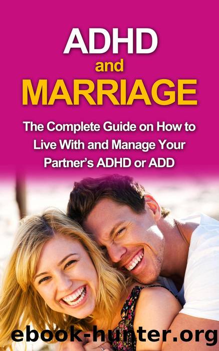 ADHD and Marriage: The complete guide on how to live with and manage your partnerâs ADHD or ADD by James Parkinson