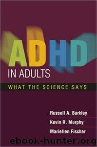ADHD in Adults: What the Science Says by Russell A. Barkley