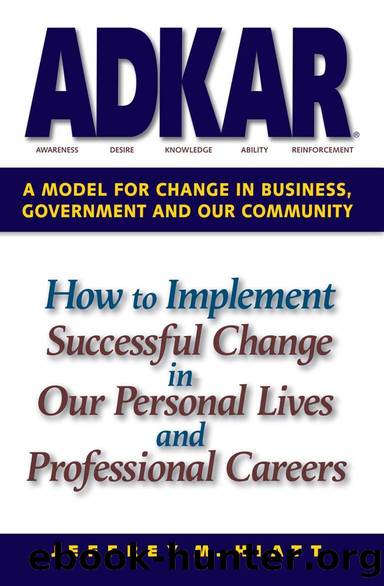 ADKAR: A Model for Change in Business, Government and Our Community by Jeff Hiatt