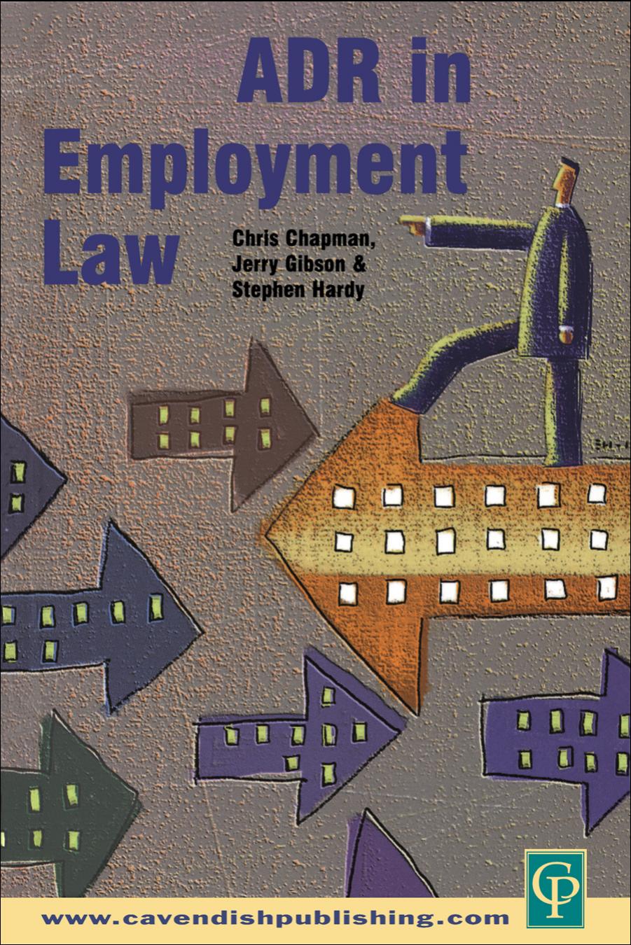 ADR in Employment Law by Chris Chapman Jerry Gibson and Stephen Hardy