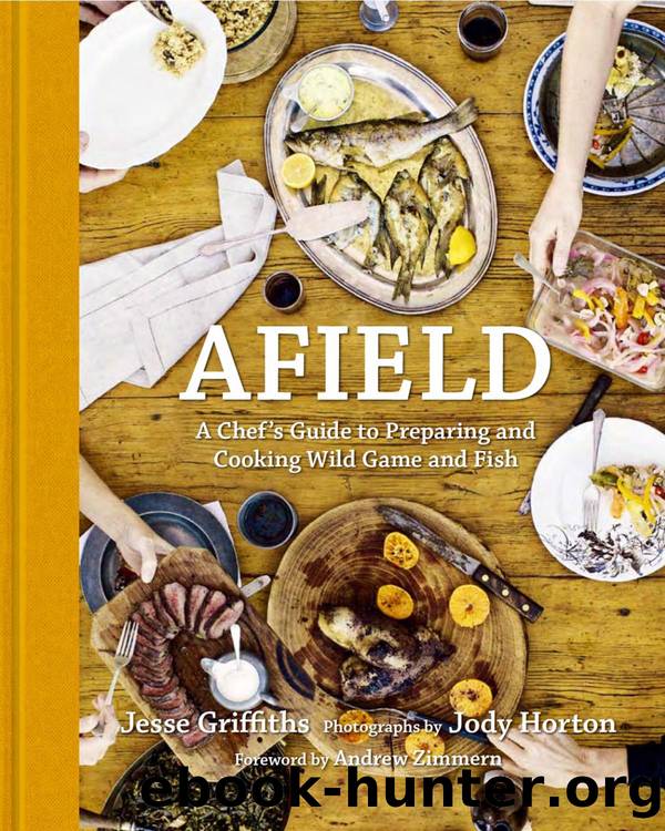 AFIELD - A Chef's Guide to Preparing and Cooking Wild Game and Fish by 1st Edition (2012)