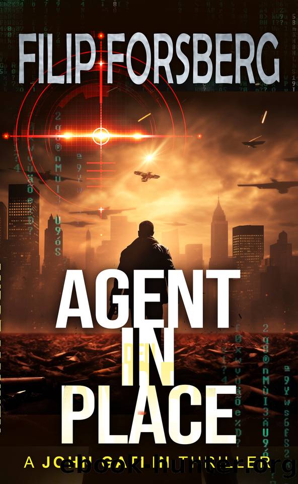 AGENT IN PLACE: A near-future action and adventure technothriller (John Gatlin Series Book 3) by Filip Forsberg