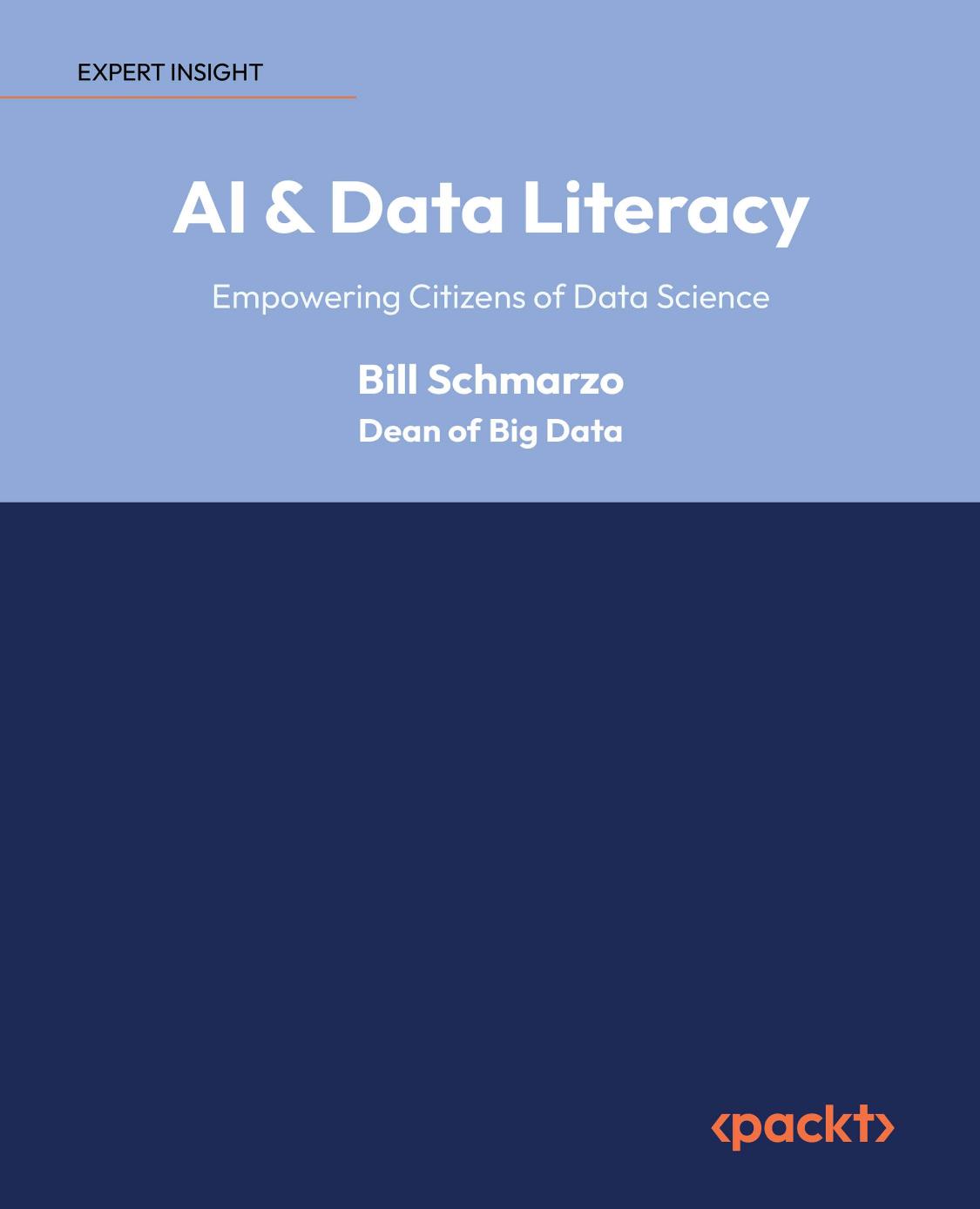 AI & Data Literacy: Empowering Citizens of Data Science by Bill Schmarzo