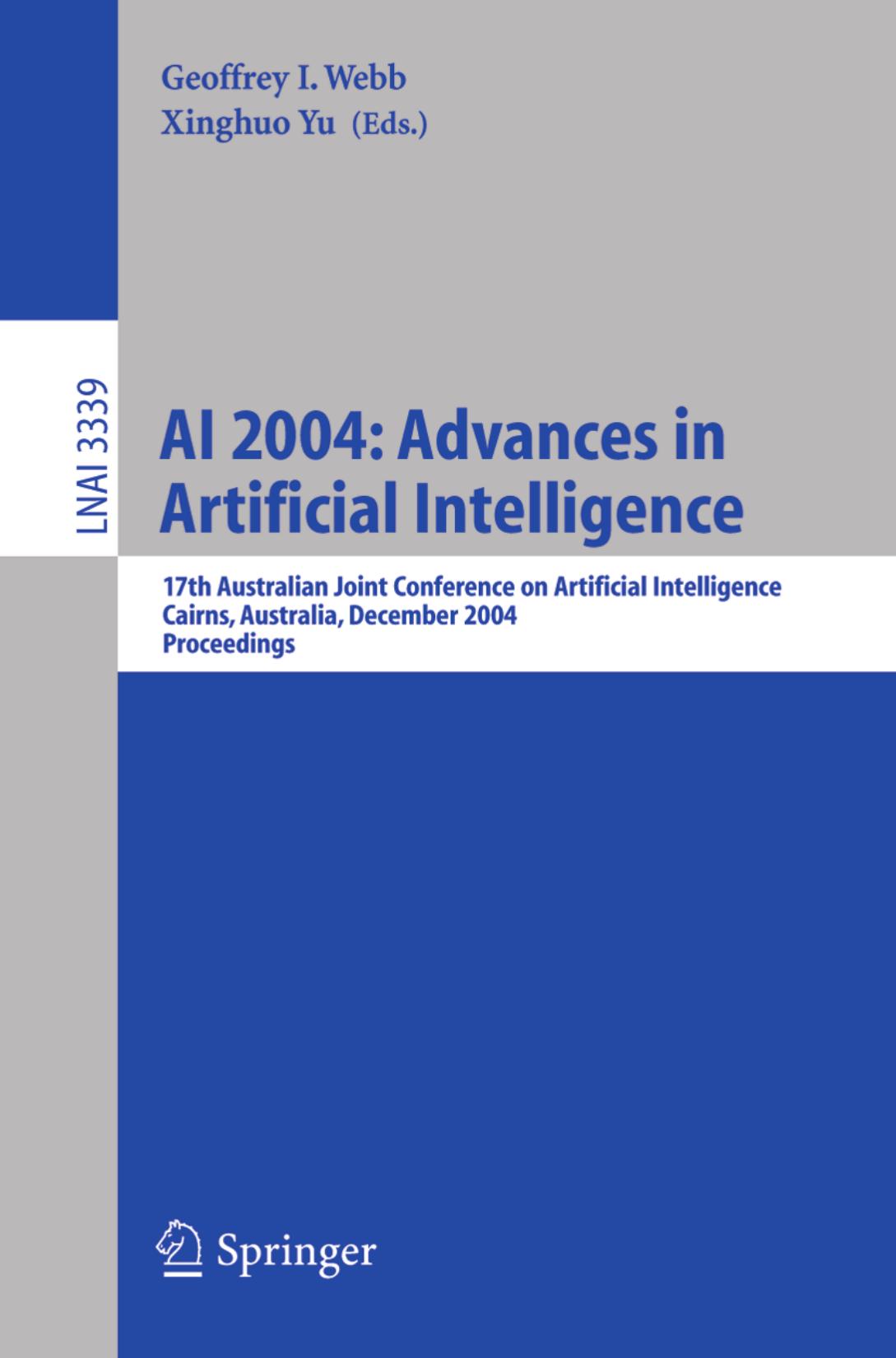 AI 2004: Advances in Artificial Intelligence: 17th Australian Joint Conference on Artificial Intelligence, Cairns, Australia, December 4-6, 2004. Proceedings by Seung-Ryong Yang Jun-Ki Min Sung-Bae Cho (auth.) Geoffrey I. Webb Xinghuo Yu (eds.)
