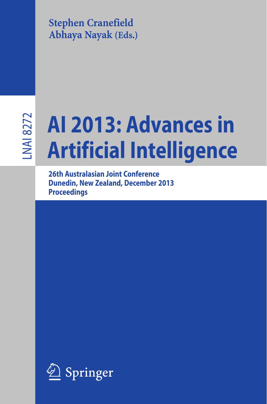 AI 2013: Advances in Artificial Intelligence: 26th Australasian Joint Conference, Dunedin, New Zealand, December 1-6, 2013. Proceedings by Xiaoxin Jing Dongmo Zhang Xudong Luo (auth.) Stephen Cranefield Abhaya Nayak (eds.)