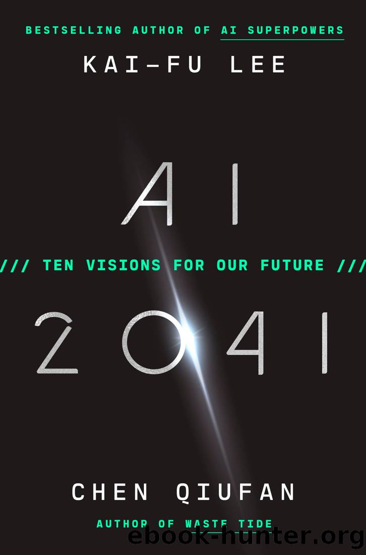 AI 2041: Ten Visions for Our Future by Kai-Fu Lee & Chen Qiufan