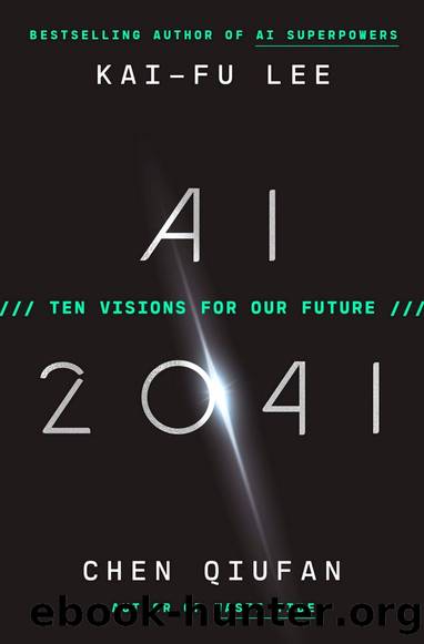 AI 2041: Ten Visions for Our Future by Kai-Fu Lee