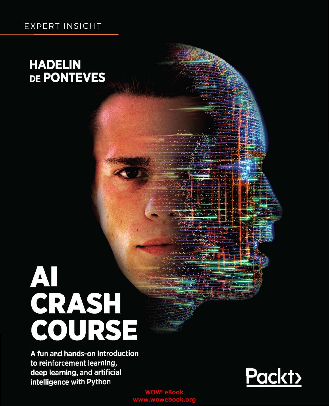 AI Crash Course: A Fun and Hands-On Introduction to Reinforcement Learning, Deep Learning, and Artificial Intelligence with Python by Hadelin de Ponteves