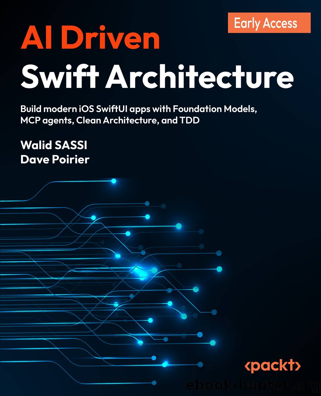 AI Driven Swift Architecture - 1 Edition - Build modern iOS SwiftUI apps with Foundation Models, MCP agents, Clean Architecture, and TDD - AI Driven Swift Architecture (for Nano Metter) by Walid SASSI Dave Poirier