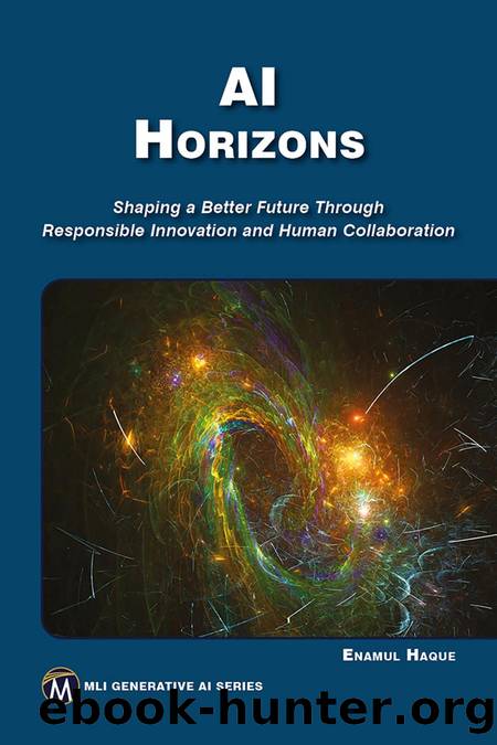 AI Horizons: Shaping a Better Future Through Responsible Innovation and Human Collaboration by Enamul Haque