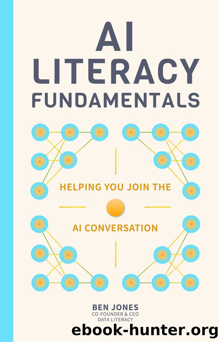 AI Literacy Fundamentals: Helping You Join the AI Conversation by Ben Jones & Alli Torban