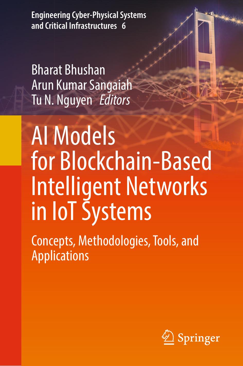 AI Models for Blockchain-Based Intelligent Networks in IoT Systems: Concepts, Methodologies, Tools, and Applications by Bharat Bhushan Arun Kumar Sangaiah Tu N. Nguyen