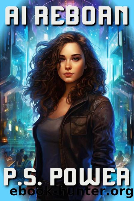 AI Reborn: The Machines Will Rise... by P.S. Power