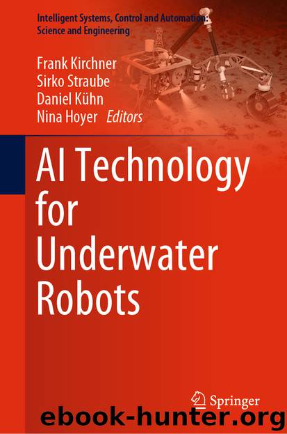 AI Technology for Underwater Robots by Frank Kirchner & Sirko Straube & Daniel Kühn & Nina Hoyer