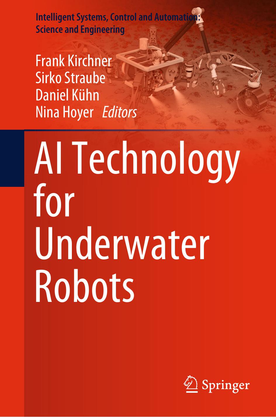AI Technology for Underwater Robots by Frank Kirchner Sirko Straube Daniel Kühn Nina Hoyer