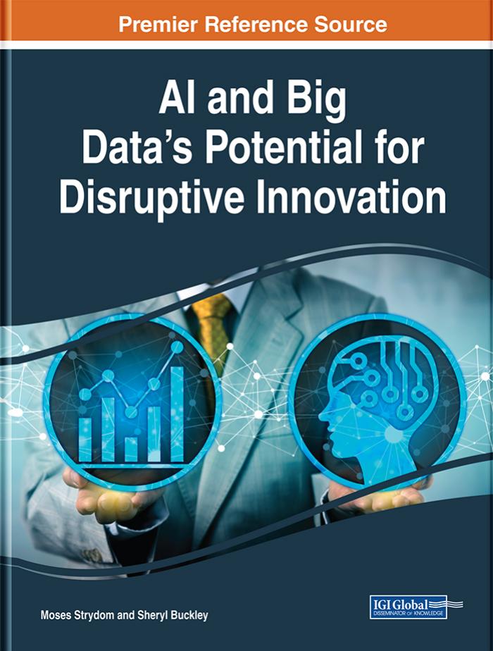 AI and Big Data's Potential for Disruptive Innovation by Moses Strydom;Sheryl Buckley;