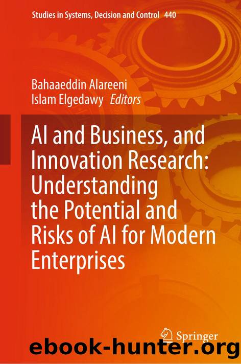 AI and Business, and Innovation Research: Understanding the Potential and Risks of AI for Modern Enterprises by Bahaaeddin Alareeni & Islam Elgedawy & Janusz Kacprzyk