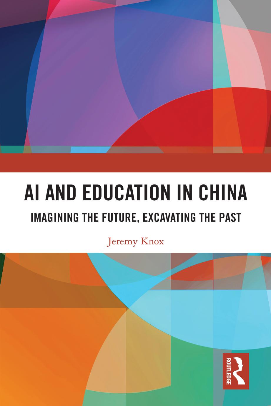 AI and Education in China: Imagining the Future, Excavating the Past by Jeremy Knox