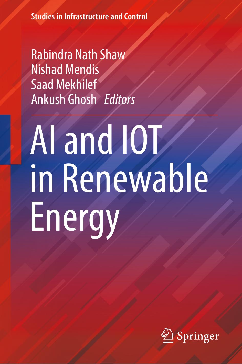 AI and IOT in Renewable Energy by Nishad Mendis (editor); Saad Mekhilef (editor); Rabindra Nath Shaw (editor); Ankush Ghosh (editor)