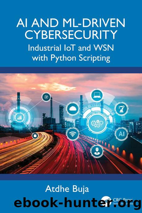 AI and ML-Driven Cybersecurity: Industrial IoT and WSN with Python Scripting by Atdhe Buja