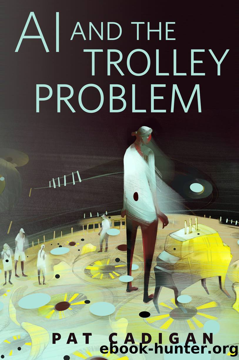 AI and the Trolley Problem by Pat Cadigan