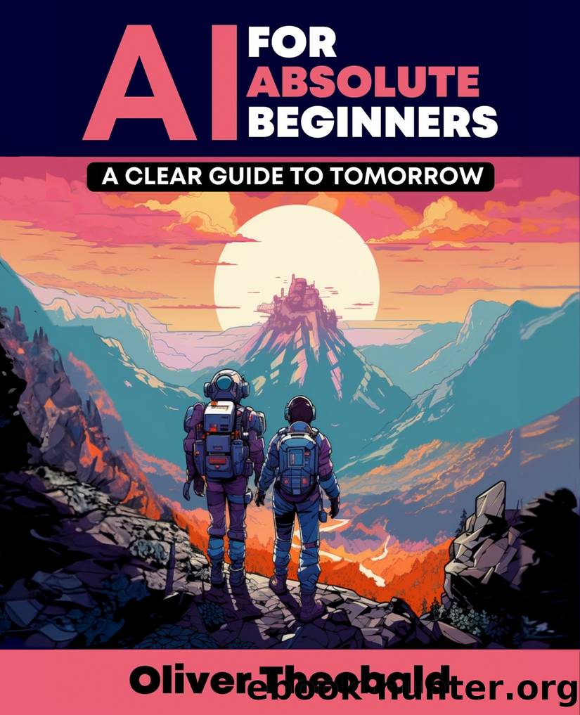 AI for Absolute Beginners: A Clear Guide to Tomorrow by Oliver Theobald