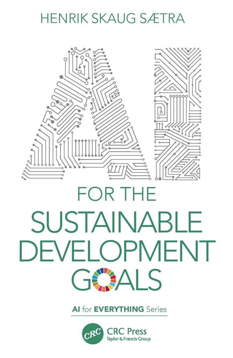 AI for the Sustainable Development Goals (AI for Everything) by Henrik Skaug Sætra
