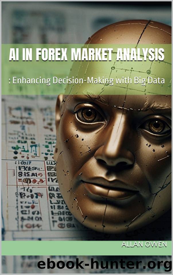 AI in Forex Market Analysis: : Enhancing Decision-Making with Big Data by Owen Allan