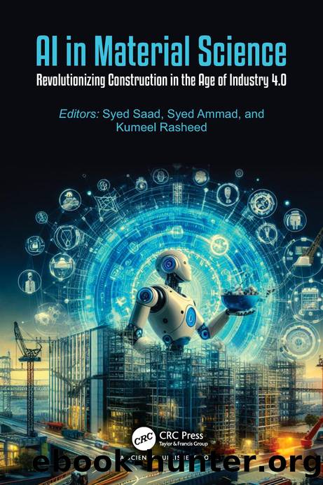 AI in Material Science: Revolutionizing Construction in the Age of Industry 4.0 by Dr. Syed Saad & Syed Ammad & Kumeel Rasheed