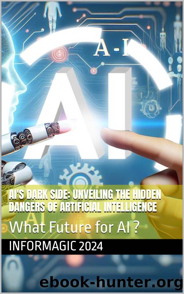 AI's Dark Side: Unveiling the Hidden Dangers of Artificial Intelligence: What Future for AI ? by INFORMAGIC INFORMAGIC