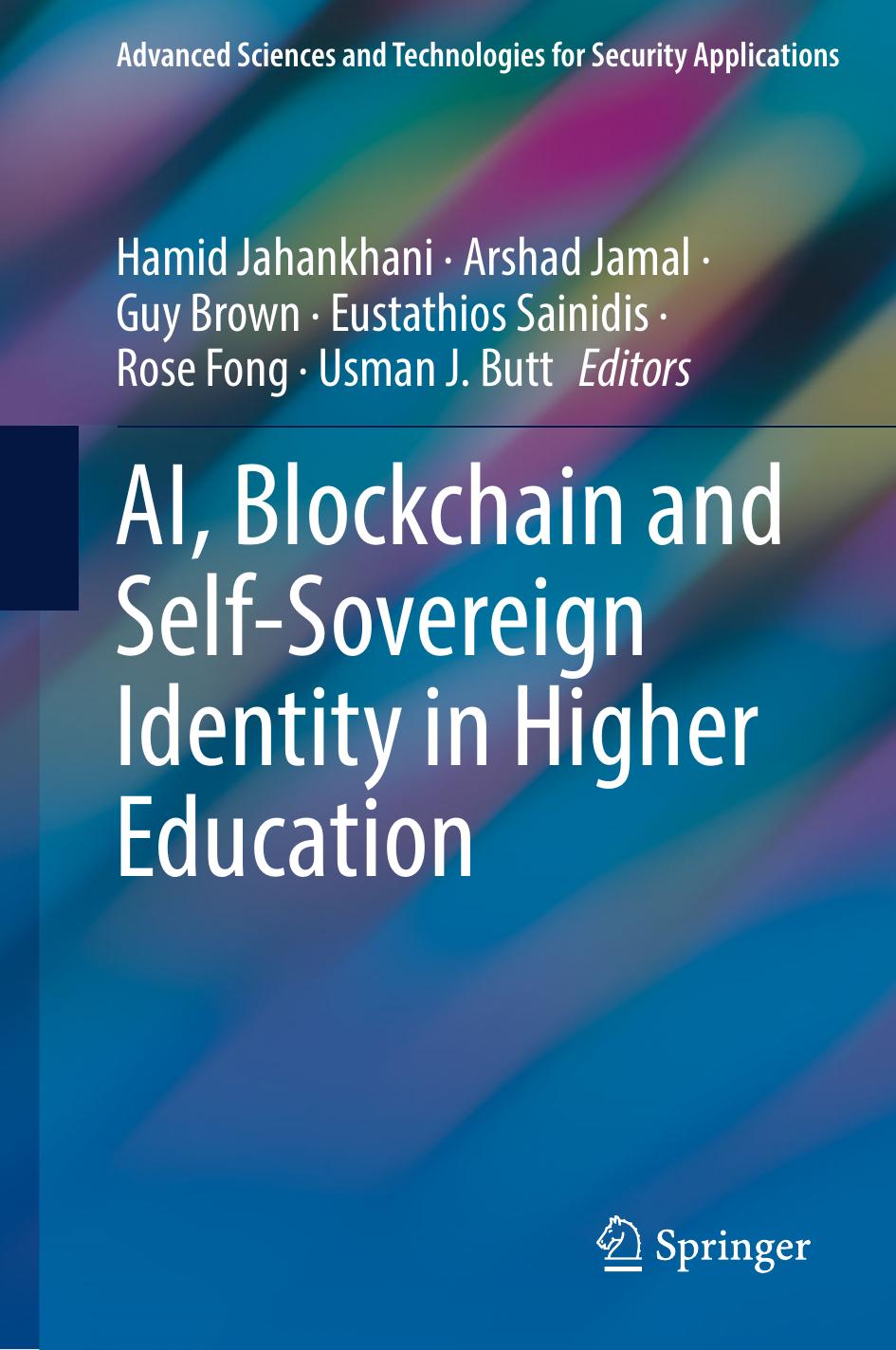 AI, Blockchain and Self-Sovereign Identity in Higher Education by Hamid Jahankhani Arshad Jama Guy Brown Eustathios Sainidis Rose Fong Usman J. Butt