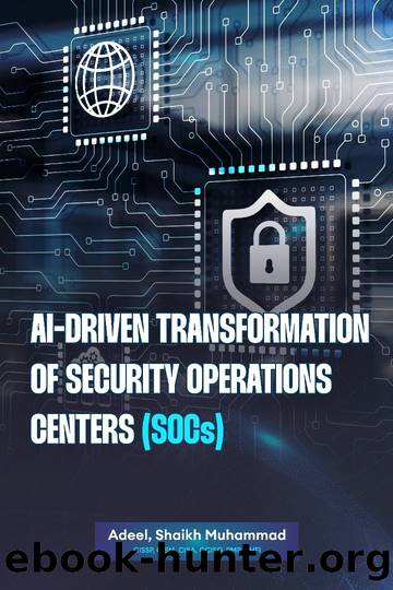 AI-Driven Transformation of Security Operations Centers (SOCs) by Shaikh Muhammad Adeel
