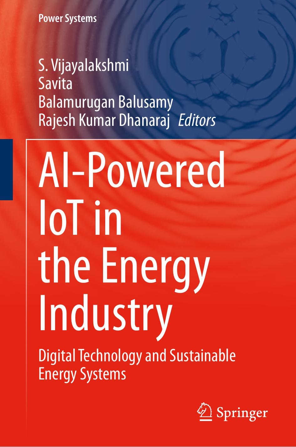 AI-Powered IoT in the Energy Industry: Digital Technology and Sustainable Energy Systems by S. Vijayalakshmi Savita Balamurugan Balusamy Rajesh Kumar Dhanaraj