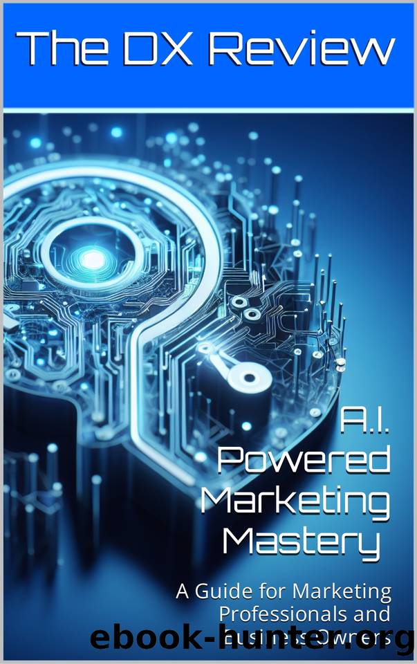 AI-Powered Marketing Mastery: A Guide for Marketing Professionals and Business Owners by DX Review The