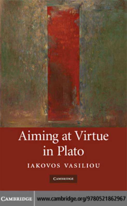 AIMING AT VIRTUE IN PLATO by IAKOVOS VASILIOU