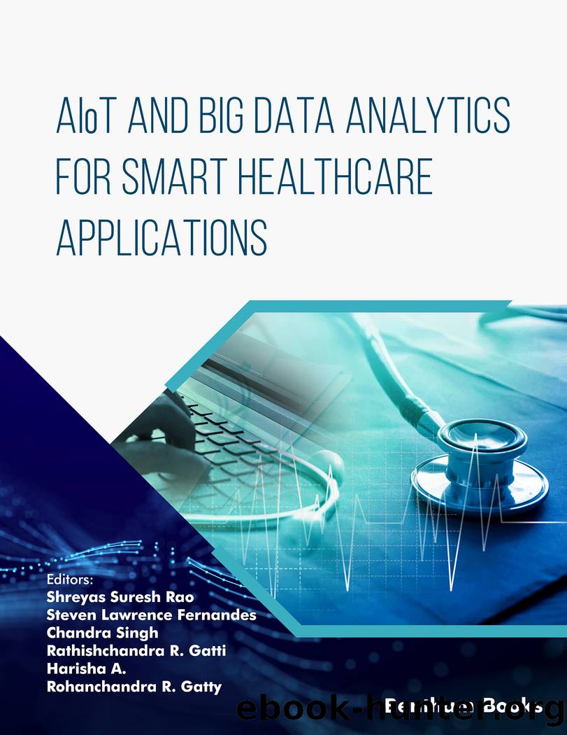AIoT and Big Data Analytics for Smart Healthcare Applications by Rao Shreyas Suresh;Fernandes Steven Lawrence;Singh Chandra;