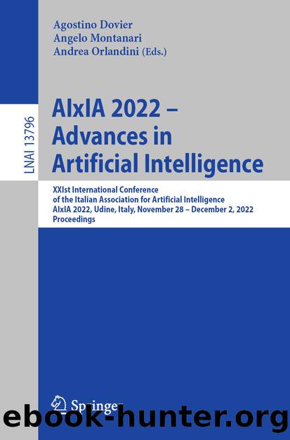 AIxIA 2022 â Advances in Artificial Intelligence: XXIst International Conference of the Italian Association for Artificial Intelligence, AIxIA 2022, Udine, Italy, November 28 â by Agostino Dovier & Angelo Montanari & Andrea Orlandini