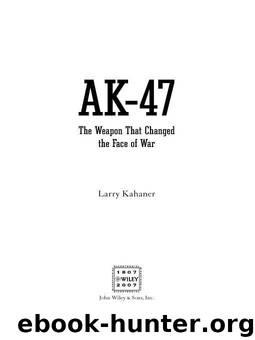 AK-47: The Weapon that Changed the Face of War by Kahaner Larry