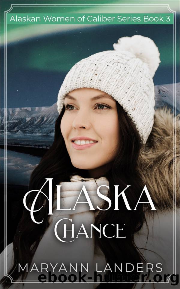 ALASKA Chance by Maryann Landers
