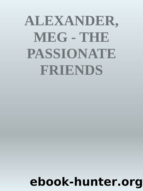 ALEXANDER, MEG - THE PASSIONATE FRIENDS by passionate friends.txt the