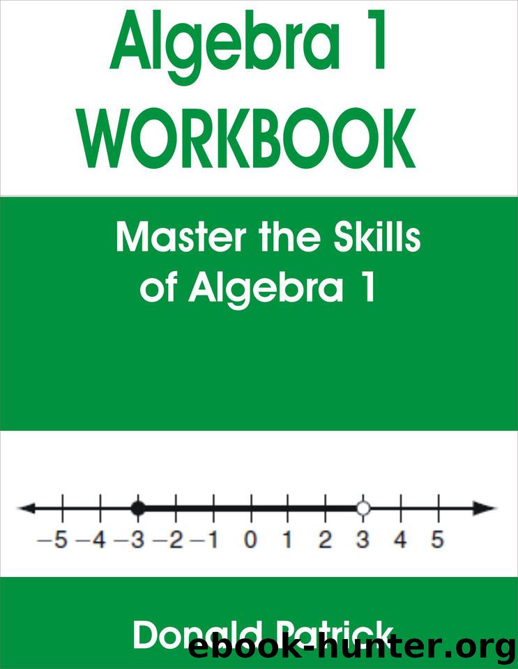 ALGEBRA 1 WORKBOOK: Master the Skills of Algebra 1 by Patrick Donald