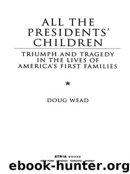 ALL THE PRESIDENTS’ CHILDREN by DOUG WEAD
