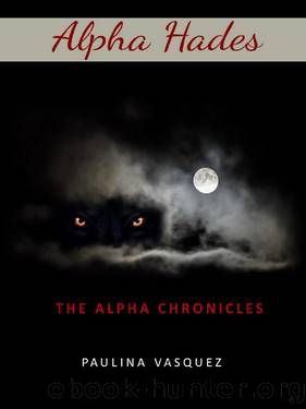 ALPHA HADES: The Alpha Chronicles by Paulina Vasquez