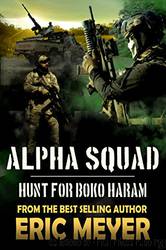ALPHA SQUAD 02 Hunt for Boko Harem by Eric Meyer