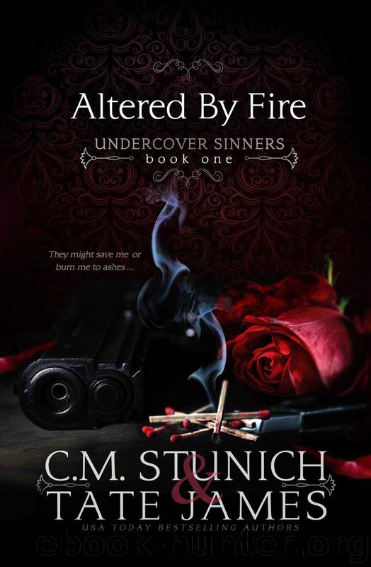 ALTERED BY FIRE: UNDERCOVER SINNERS BOOK 1 by James Tate & Stunich C.M